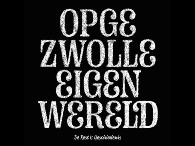 Voorkant van plaat, zwart met witte tekst: Opgezwolle Eigen Wereld: De rest is geschiedenis